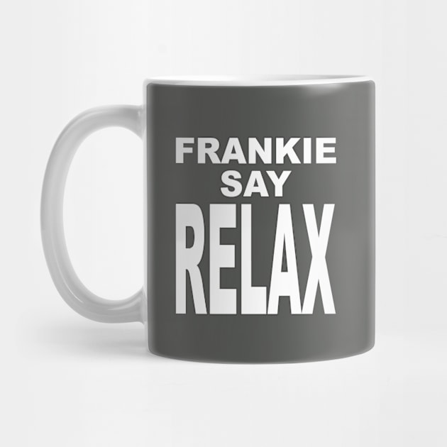 FRANKIE SAY RELAX white version by coldink